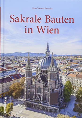 Rund 160 Fotografien laden zu einer kurzweiligen Zeitreise in die Entstehungsgeschichte der zahlreichen Wiener Kirchen und Klöster (Sutton Archivbilder) von Sutton