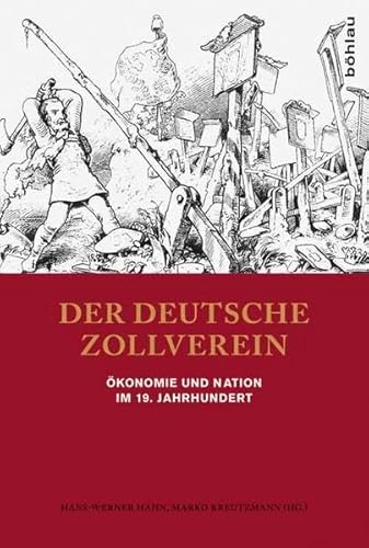 Der deutsche Zollverein: Ökonomie und Nation im 19. Jahrhundert von Böhlau Köln