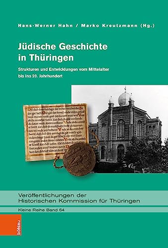 Jüdische Geschichte in Thüringen: Strukturen und Entwicklungen vom Mittelalter bis ins 20. Jahrhundert (Veröffentlichungen der Historischen Kommission für Thüringen, Kleine Reihe)