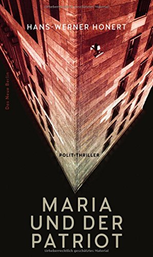 Maria und der Patriot: Polit-Thriller von Das Neue Berlin