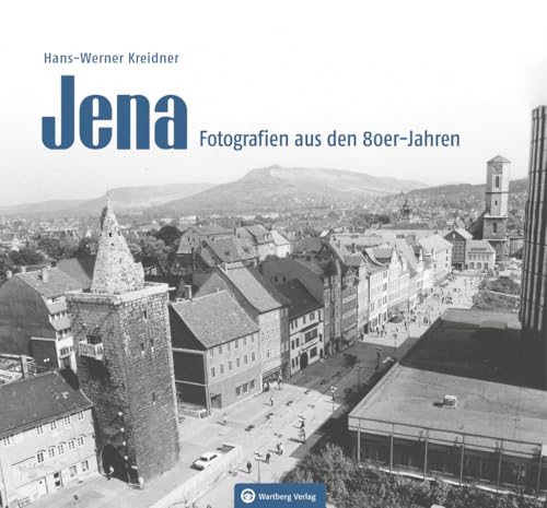 Jena – Fotografien aus den 80er-Jahren - Momentaufnahmen aus den 80er Jahren – eine Zeit des Wandels (Historischer Bildband) Jena – Fotografien aus den 80er-Jahren - Momentaufnahmen aus den 80er Jahren – eine Zeit des Wandels (Historischer Bildband)