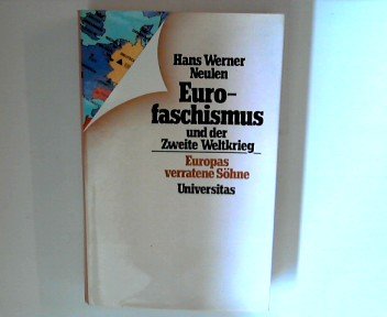 Eurofaschismus und der Zweite Weltkrieg. Europas verratene Söhne Eurofaschismus und der Zweite Weltkrieg. Europas verratene Söhne von Universitas-Verlag