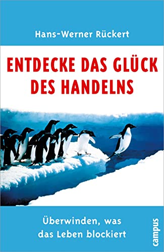 Entdecke das Glück des Handelns: Überwinden, was das Leben blockiert von Campus Verlag