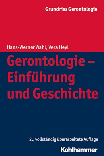 Gerontologie - Einführung und Geschichte: Grundriss Gerontologie - Bd.1 (Grundriss Gerontologie, 1, Band 1)