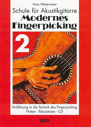 Schule für Akustikgitarre: Modernes Fingerpicking 2. Einführung in die Technik des Fingerpicking. Noten - Tabulaturen - CD. von Alfred Music Publishing GmbH