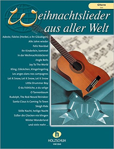 Weihnachtslieder aus aller Welt: Gitarre - Solo: Ausgabe für Gitarre Solo (nicht kombinierbar, enthält keine Liedtexte)