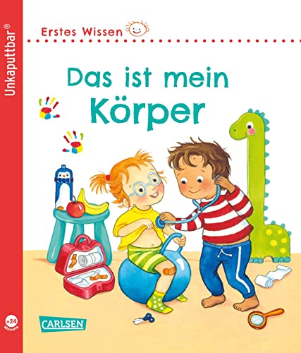 Unkaputtbar: Erstes Wissen: Das ist mein Körper von Carlsen