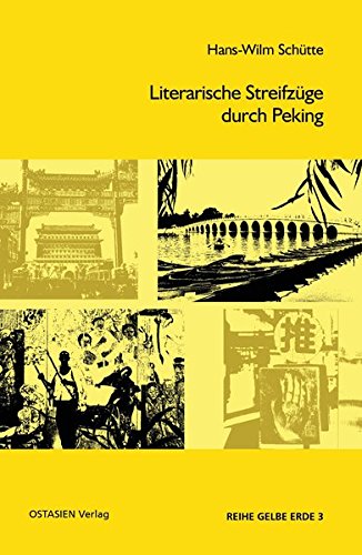 Literarische Streifzüge durch Peking (Reihe Gelbe Erde) von OSTASIEN Verlag