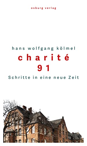 Charité 91: Schritte in eine neue Zeit von Osburg Verlag