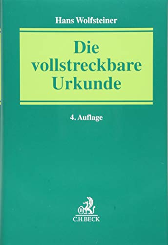 Die vollstreckbare Urkunde: Handbuch mit Praxishinweisen und Musterformulierungen Die vollstreckbare Urkunde: Handbuch mit Praxishinweisen und Musterformulierungen