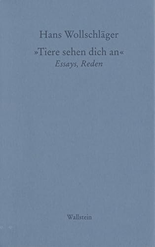 Schriften in Einzelausgaben: Tiere sehen Dich an: Essays, Reden (Hans Wollschläger - Schriften in Einzelausgaben) von Wallstein Verlag GmbH