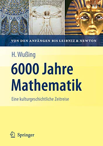 6000 Jahre Mathematik: Eine kulturgeschichtliche Zeitreise - 1. Von den Anfängen bis Leibniz und Newton (Vom Zählstein zum Computer) von Springer Spektrum