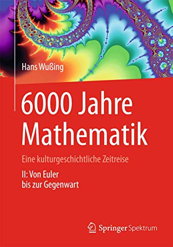 6000 Jahre Mathematik: Eine kulturgeschichtliche Zeitreise - 2. Von Euler bis zur Gegenwart (Vom Zählstein zum Computer) von Springer Spektrum