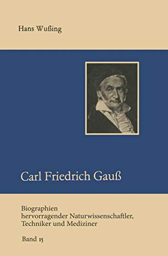 Carl Friedrich Gauß (Biographien hevorragender Naturwissenschaftler, Techniker und Mediziner) (Biographien hevorragender Naturwissenschaftler, Techniker und Mediziner, 15, Band 15) von Springer