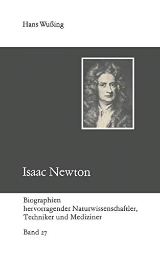 Isaac Newton (Biographien hervorragender Naturwissenschaftler, Techniker und Mediziner, 27, Band 27)