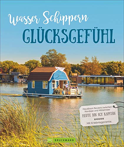 Bildband: Wasser, Schippern, Glücksgefühl. Die schönsten Hausboot-Reviere zwischen Nordsee und Mittelmeer. Praktische Infos rund um den ... Kapitän. ... Heute bin ich Kapitän. Mit Erlebnisgarantie. von Bruckmann