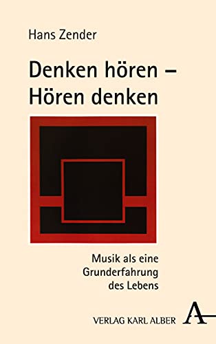 Denken hören - Hören denken: Musik als eine Grunderfahrung des Lebens von Verlag Karl Alber