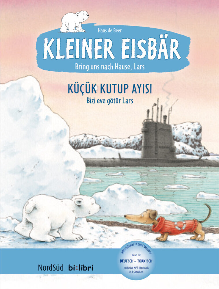 Kleiner Eisbär - Lars bring uns nach Hause. Kinderbuch Deutsch-Türkisch von Hueber Verlag GmbH