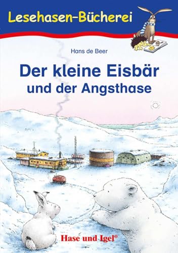 Der kleine Eisbär und der Angsthase: Schulausgabe (Lesehasen-Bücherei)