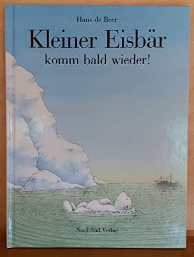 Kleiner Eisbär, komm bald wieder! Kleiner Eisbär, komm bald wieder!