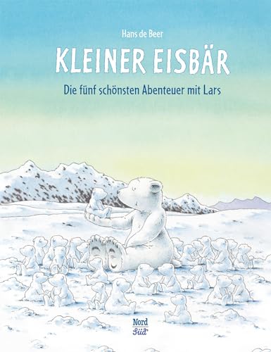 Kleiner Eisbär: Die fünf schönsten Abenteuer mit Lars (Der kleiner Eisbär)