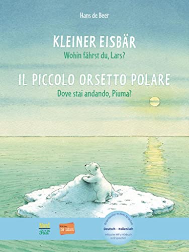 Kleiner Eisbär - Wohin fährst du, Lars? (Deutsch-Italienisch): Zweisprachiges Kinderbuch mit MP3-Hörbuch zum Herunterladen Kleiner Eisbär - Wohin fährst du, Lars? (Deutsch-Italienisch): Zweisprachiges Kinderbuch mit MP3-Hörbuch zum Herunterladen