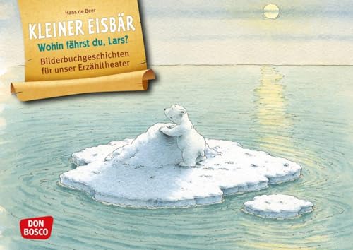 Kleiner Eisbär. Wohin fährst du, Lars? Kamishibai Bildkartenset.: Entdecken - Erzählen - Begreifen: Bilderbuchgeschichten. Eine Tiergeschichte über ... für unser Erzähltheater)