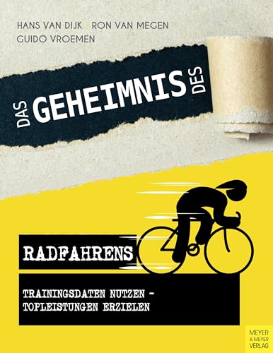 Das Geheimnis des Radfahrens: Trainingsdaten nutzen - Topleistungen erzielen von Meyer + Meyer Fachverlag