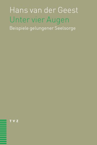 Unter vier Augen: Beispiele gelungener Seelsorge von Theologischer Verlag Ag