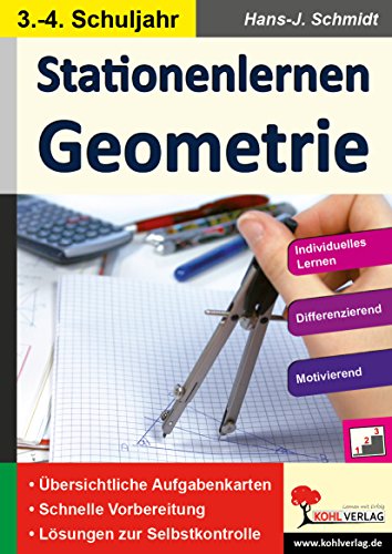 Stationenlernen Geometrie / Klasse 3-4: Übersichtliche Aufgabenkarten für das 3.-4. Schuljahr von Kohl Verlag