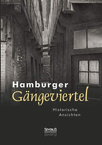 Hamburger Gängeviertel. Historische Ansichten: Von der Landesbildstelle Hansa Hamburg von Severus