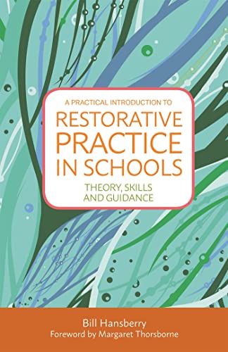 A Practical Introduction to Restorative Practice in Schools: Theory, Skills and Guidance von Jessica Kingsley Publishers