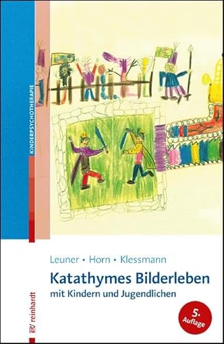 Katathymes Bilderleben mit Kindern und Jugendlichen von Reinhardt Ernst