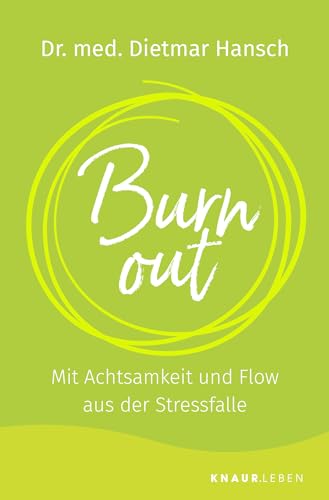 Burnout: Mit Achtsamkeit und Flow aus der Stressfalle