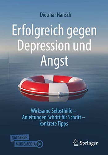Erfolgreich gegen Depression und Angst: Wirksame Selbsthilfe - Anleitungen Schritt für Schritt - konkrete Tipps Erfolgreich gegen Depression und Angst: Wirksame Selbsthilfe - Anleitungen Schritt für Schritt - konkrete Tipps