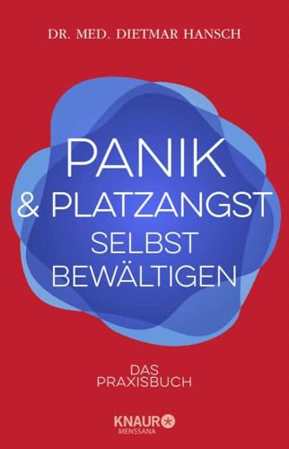 Panik und Platzangst selbst bewältigen: Das Praxisbuch von Knaur MensSana HC