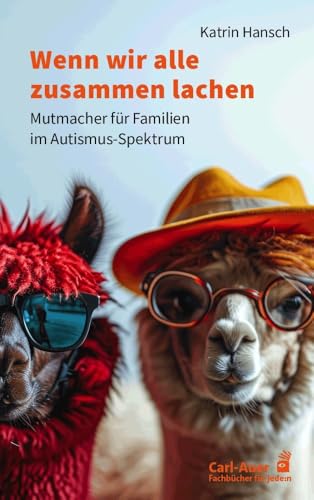 Wenn wir alle zusammen lachen: Mutmacher für Familien im Autismus-Spektrum (Fachbücher für jede:n) von Auer-System-Verlag, Carl
