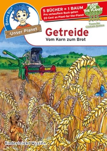 Benny Blu Getreide: Vom Korn zum Brot (Unser Planet)