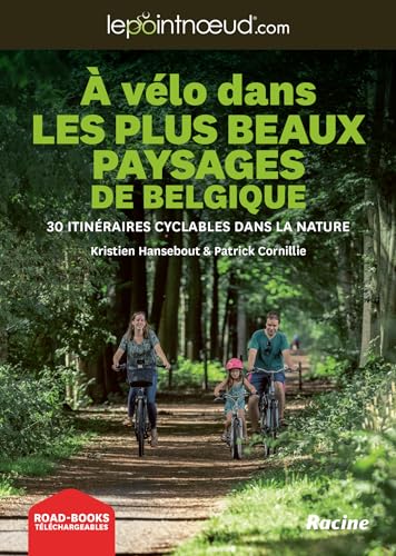 À vélo dans les plus beaux paysages de Belgique: 30 itinéraires cyclables dans la nature (lepointnoeud.com)