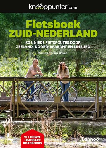 Fietsboek Zuid-Nederland: 30 unieke routes door Zeeland, Noord-Brabant en Limburg (Knooppunter.com [fietsgidsen])