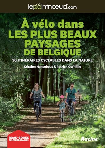 À vélo dans les plus beaux paysages de Belgique: 30 itinéraires cyclables dans la nature (lepointnoeud.com)