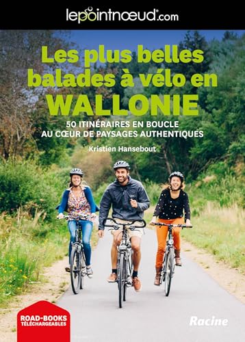 Les plus belles balades à vélo en Wallonie: 50 itinéraires en boucle au coeur de paysages authentiques (lepointnoeud.com) von Racine