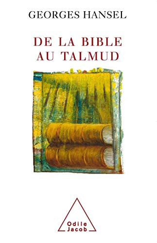 De la Bible au Talmud: Suivi de L'Itinéraire de pensée d'Emmanuel Lévinas von Odile Jacob