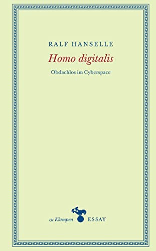 Homo digitalis: Obdachlos im Cyberspace von zu Klampen Verlag