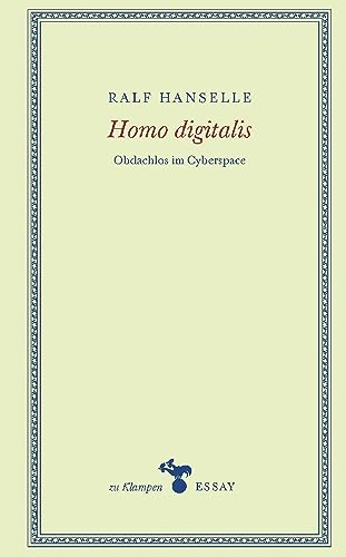 Homo digitalis: Obdachlos im Cyberspace von zu Klampen Verlag