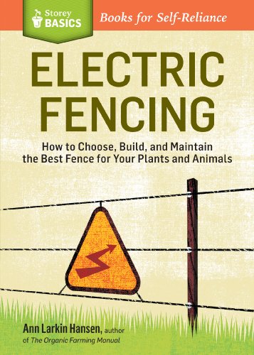 Electric Fencing: How to Choose, Build, and Maintain the Best Fence for Your Plants and Animals. A Storey BASICS® Title von Workman Publishing