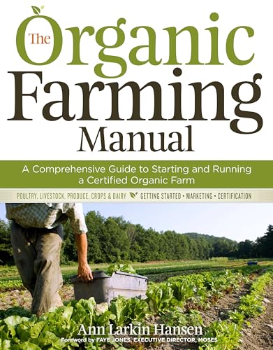The Organic Farming Manual: A Comprehensive Guide to Starting and Running a Certified Organic Farm von Workman Publishing