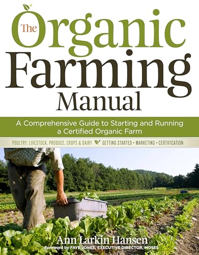 The Organic Farming Manual: A Comprehensive Guide to Starting and Running a Certified Organic Farm