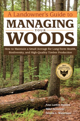 A Landowner's Guide to Managing Your Woods: How to Maintain a Small Acreage for Long-Term Health, Biodiversity, and High-Quality Timber Production von Storey Publishing