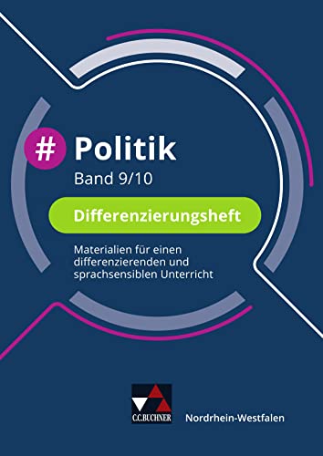 #Politik – Nordrhein-Westfalen / #Politik Wirtschaft – Nordrhein-Westfalen / #Politik NRW Differenzierungsheft 9/10: Politik für die Realschule, ... Realschule, Gesamtschule und Sekundarschule)